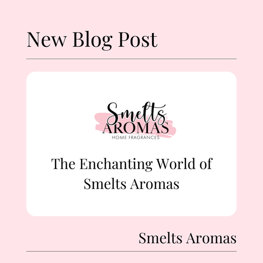 The Enchanting World of Smelts Aromas: Handcrafted Scents and Affordable Luxury - Smelts Aromas
